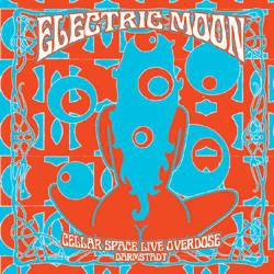 Electric Moon : Cellar Space Live Overdose, Darmstadt